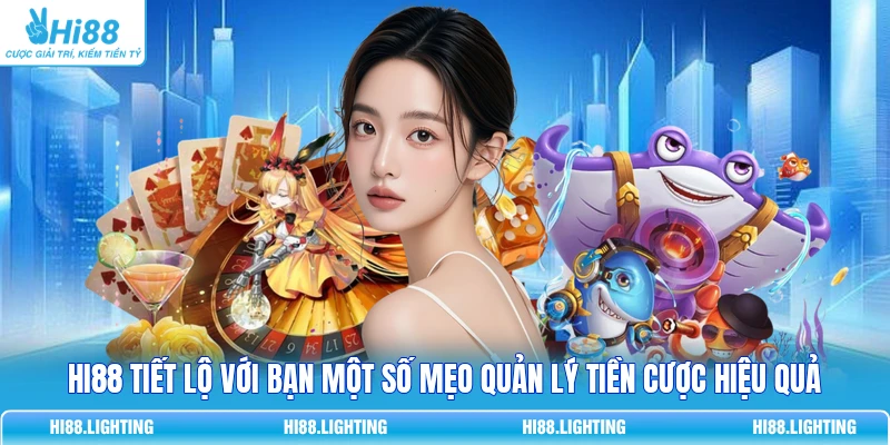 Cách Quản Lý Ngân Sách - Chia Tiền Theo Nhóm Dễ Kiểm Soát 3 HI88 tiết lộ với bạn một số mẹo quản lý tiền cược hiệu quả
